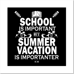 School Is Important But Summer Vacation Is Importanter Posters and Art